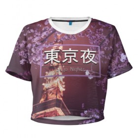 Женская футболка 3D укороченная с принтом Tokyo Nights в Новосибирске, 100% полиэстер | круглая горловина, длина футболки до линии талии, рукава с отворотами | japan | japance | tokyo | tokyo nights | иероглифы | токио | япония