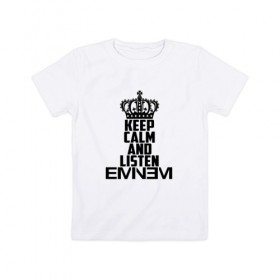 Детская футболка хлопок с принтом Keep calm and listen Eminem в Новосибирске, 100% хлопок | круглый вырез горловины, полуприлегающий силуэт, длина до линии бедер | Тематика изображения на принте: eminem | hip hop | hiphop | mc | rap | брюс | еменем | еминем | маршалл | мс | мэтерс | реп | репер | рэп | рэпер | хип | хипхоп | хоп | эменем | эминем