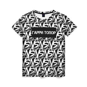 Женская футболка 3D с принтом VERSUS BATTLE-ГАРРИ ТОПОР в Новосибирске, 100% полиэфир ( синтетическое хлопкоподобное полотно) | прямой крой, круглый вырез горловины, длина до линии бедер | rap | versus battle | битва | гарри топор | молодежный стиль | рэп | рэп батл | рэп битва | рэперы