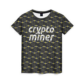 Женская футболка 3D с принтом CRYPTO MINER в Новосибирске, 100% полиэфир ( синтетическое хлопкоподобное полотно) | прямой крой, круглый вырез горловины, длина до линии бедер | bitcoin | btc | crypto | miner | mining | биткоин | валюта | деньги | криптовалюта | майнинг | цифровое золото