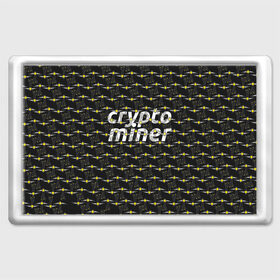 Магнит 45*70 с принтом CRYPTO MINER в Новосибирске, Пластик | Размер: 78*52 мм; Размер печати: 70*45 | Тематика изображения на принте: bitcoin | btc | crypto | miner | mining | биткоин | валюта | деньги | криптовалюта | майнинг | цифровое золото