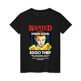 Женская футболка хлопок с принтом Wanted: Eggo Thief / 11 в Новосибирске, 100% хлопок | прямой крой, круглый вырез горловины, длина до линии бедер, слегка спущенное плечо | 11 | netflix | stranger | things | бобби | браун | милли | нетфликс | одиннадцать