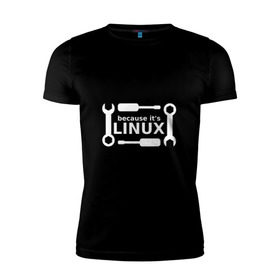 Мужская футболка премиум с принтом Потому что это Linux в Новосибирске, 92% хлопок, 8% лайкра | приталенный силуэт, круглый вырез ворота, длина до линии бедра, короткий рукав | linux | os | админ | кастом | ключ | линукс | ос | отвертка | программист | сисадмин | системный администратор