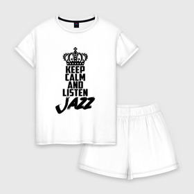 Женская пижама с шортиками хлопок с принтом Keep calm and listen Jazz в Новосибирске, 100% хлопок | футболка прямого кроя, шорты свободные с широкой мягкой резинкой | jazz | африканские ритмы | афроамериканский | блюз | вокально | гармоническая | джаз | джас | европейская | жаз | жас | инструментальная | музыка | музыкальный | регтайм | структура | фольклор