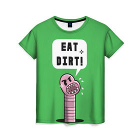 Женская футболка 3D с принтом Ешь грязь! в Новосибирске, 100% полиэфир ( синтетическое хлопкоподобное полотно) | прямой крой, круглый вырез горловины, длина до линии бедер | eat dirt | грозный | грязь | жри | землю | мультяшка | насекомое | пасть | червь | червяк