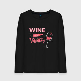 Женский лонгслив хлопок с принтом Wine is my Valentine в Новосибирске, 100% хлопок |  | 