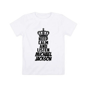 Детская футболка хлопок с принтом Keep calm and listen Michael Jackson в Новосибирске, 100% хлопок | круглый вырез горловины, полуприлегающий силуэт, длина до линии бедер | jackson | joseph | michael | the jackson 5 | джек | джексон | джозеф | диско | жексон | звезда | король | майк | майкл | майкла | мйкел | нью | поп | попсы | ритм н блюз | рок | свинг | соул | фанк
