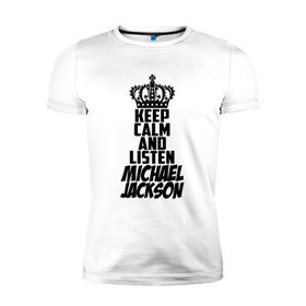 Мужская футболка премиум с принтом Keep calm and listen Michael Jackson в Новосибирске, 92% хлопок, 8% лайкра | приталенный силуэт, круглый вырез ворота, длина до линии бедра, короткий рукав | Тематика изображения на принте: jackson | joseph | michael | the jackson 5 | джек | джексон | джозеф | диско | жексон | звезда | король | майк | майкл | майкла | мйкел | нью | поп | попсы | ритм н блюз | рок | свинг | соул | фанк