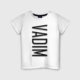 Детская футболка хлопок с принтом Vadim-black в Новосибирске, 100% хлопок | круглый вырез горловины, полуприлегающий силуэт, длина до линии бедер | name | name vadim | vadim | vadim black | вадим | имена | имя | имя вадим