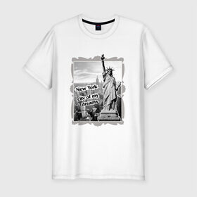 Мужская футболка премиум с принтом New York city of my dreams в Новосибирске, 92% хлопок, 8% лайкра | приталенный силуэт, круглый вырез ворота, длина до линии бедра, короткий рукав | Тематика изображения на принте: 