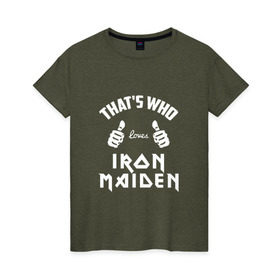Женская футболка хлопок с принтом Вот кто любит Iron Maiden в Новосибирске, 100% хлопок | прямой крой, круглый вырез горловины, длина до линии бедер, слегка спущенное плечо | iron maiden | loves | thats who | this girl | this guy | айран | айрон | большие | группа | дэйв мюррей | железная дева | ирон | клас | класс | кулаки | майден | мейд | мейден | метал | пальцы | рок | руки | стив харрис | хеви