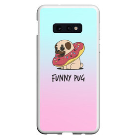 Чехол для Samsung S10E с принтом Funny PUG в Новосибирске, Силикон | Область печати: задняя сторона чехла, без боковых панелей | animals | dog | dogs | gradient | illustration | inscription | lettering | pug | puppy | градиент | животные | иллюстрация | леттеринг | мопс | надпись | песик | собаки | щенок