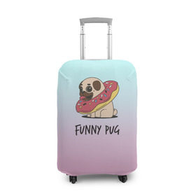 Чехол для чемодана 3D с принтом Funny PUG в Новосибирске, 86% полиэфир, 14% спандекс | двустороннее нанесение принта, прорези для ручек и колес | animals | dog | dogs | gradient | illustration | inscription | lettering | pug | puppy | градиент | животные | иллюстрация | леттеринг | мопс | надпись | песик | собаки | щенок