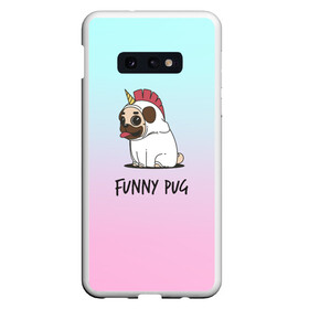 Чехол для Samsung S10E с принтом Funny PUG в Новосибирске, Силикон | Область печати: задняя сторона чехла, без боковых панелей | animals | dog | dogs | gradient | illustration | inscription | lettering | pug | puppy | unicorn | градиент | единорог | животные | иллюстрация | леттеринг | мопс | надпись | песик | собаки | щенок