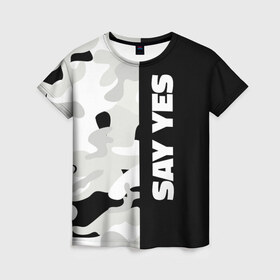 Женская футболка 3D с принтом Military Say Yes в Новосибирске, 100% полиэфир ( синтетическое хлопкоподобное полотно) | прямой крой, круглый вырез горловины, длина до линии бедер | военный | камуфляж | мода | стиль | тренд | черный
