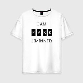 Женская футболка хлопок Oversize с принтом BTS I am Park Jiminned в Новосибирске, 100% хлопок | свободный крой, круглый ворот, спущенный рукав, длина до линии бедер
 | bangtan | bangtan boys | bangtan sonyeondan | bts | bts jimin | jimin | k pop | park jimin | арми | бантан | бтс | бтс арми | бтс чимин | к поп | кей поп | пак чимин | чимин