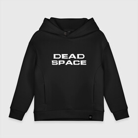 Детское худи Oversize хлопок с принтом Dead Space в Новосибирске, френч-терри — 70% хлопок, 30% полиэстер. Мягкий теплый начес внутри —100% хлопок | боковые карманы, эластичные манжеты и нижняя кромка, капюшон на магнитной кнопке | dead | space | айзек | вирус | зомби | игра | ишимура | кларк | космос | костюм | мёртвый | монстр