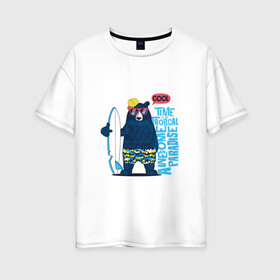 Женская футболка хлопок Oversize с принтом Медведь в Новосибирске, 100% хлопок | свободный крой, круглый ворот, спущенный рукав, длина до линии бедер
 | каникулы | лето | медведи | медведь | море | отдых | отпуск | пляж | с медведем | серф | серфинг