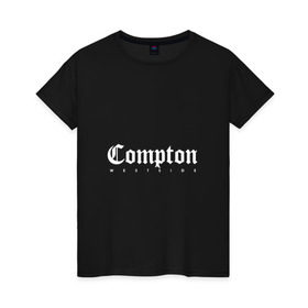 Женская футболка хлопок с принтом Compton west side в Новосибирске, 100% хлопок | прямой крой, круглый вырез горловины, длина до линии бедер, слегка спущенное плечо | california | compton | hip hop | west side | westside | вест сайд | вестсайд | ганста | гетто | западное | калифорния | комптон | надпись | побережье | реп | репер | рэп | рэпер | хип хоп | хипхоп