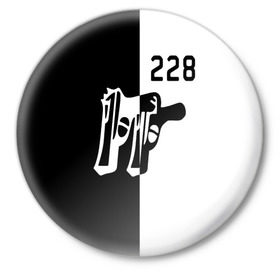 Значок с принтом 228 в Новосибирске,  металл | круглая форма, металлическая застежка в виде булавки | Тематика изображения на принте: 228 | rap | зачитал | пистолет | пушка | реп | репер | рэп | рэпер | статья | ствол
