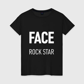 Женская футболка хлопок с принтом Face rock star в Новосибирске, 100% хлопок | прямой крой, круглый вырез горловины, длина до линии бедер, слегка спущенное плечо | hip hop | hiphop | mayhem | mc | rap | revenge | vlone | зачитал | иван дрёмин | клауд | мс | реп | репер | речитатив | рэп | рэпер | трэп | фас | фейс | фес | хип | хипхоп | хоп