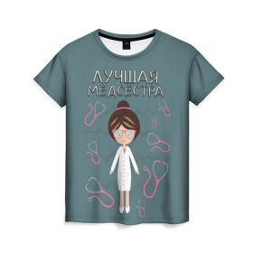 Женская футболка 3D с принтом Лучшая медсестра в Новосибирске, 100% полиэфир ( синтетическое хлопкоподобное полотно) | прямой крой, круглый вырез горловины, длина до линии бедер | врач | доктор | лучшая | лучший | медицина | медсестра | профессия | самая