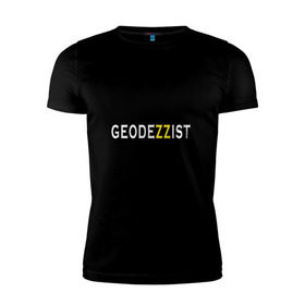 Мужская футболка премиум с принтом GeodeZZist в Новосибирске, 92% хлопок, 8% лайкра | приталенный силуэт, круглый вырез ворота, длина до линии бедра, короткий рукав | гео | геодезичекая | геодезия | строительные | тахеометр