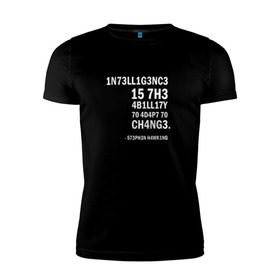 Мужская футболка премиум с принтом 1N73LL1G3NC3 в Новосибирске, 92% хлопок, 8% лайкра | приталенный силуэт, круглый вырез ворота, длина до линии бедра, короткий рукав | stephen hawking | наука | стивен хокинг | ученый | физика | черная дыра