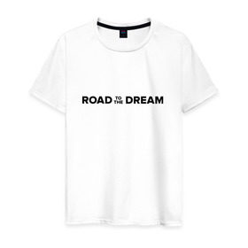 Мужская футболка хлопок с принтом Road to the dream. Black в Новосибирске, 100% хлопок | прямой крой, круглый вырез горловины, длина до линии бедер, слегка спущенное плечо. | Тематика изображения на принте: мечта | мотивация | следуй за мечтой | спорт