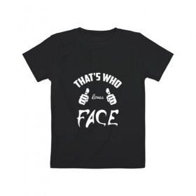 Детская футболка хлопок с принтом Вот кто любит Face в Новосибирске, 100% хлопок | круглый вырез горловины, полуприлегающий силуэт, длина до линии бедер | Тематика изображения на принте: face | loves | rap | thats who | реп | репер | рэп | рэпер | фейс