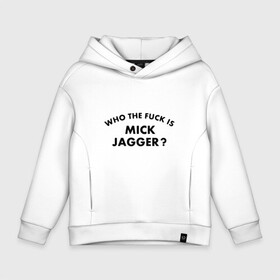 Детское худи Oversize хлопок с принтом Who the fuck is Mick Jagger? в Новосибирске, френч-терри — 70% хлопок, 30% полиэстер. Мягкий теплый начес внутри —100% хлопок | боковые карманы, эластичные манжеты и нижняя кромка, капюшон на магнитной кнопке | Тематика изображения на принте: the rolling stones | бродяги | вольные странники | группа | катящиеся камни | кит ричардс | мик джаггер | рок | рок н ролл | ролинг | роллинг | рон вуд | стоун | стоунз | стоунс | чарли уоттс