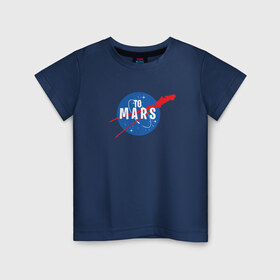 Детская футболка хлопок с принтом To Mars в Новосибирске, 100% хлопок | круглый вырез горловины, полуприлегающий силуэт, длина до линии бедер | elon musk | spacex | илон маск | космос | марс | спейс икс
