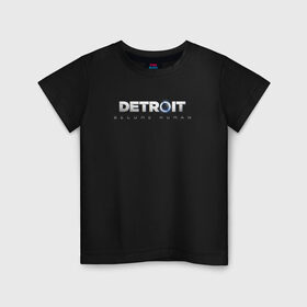 Детская футболка хлопок с принтом DETROIT: BECOME HUMAN в Новосибирске, 100% хлопок | круглый вырез горловины, полуприлегающий силуэт, длина до линии бедер | quantic dream | детройт: стать человеком | дэвид кейдж