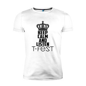 Мужская футболка премиум с принтом Keep calm and listen T-Fest в Новосибирске, 92% хлопок, 8% лайкра | приталенный силуэт, круглый вырез ворота, длина до линии бедра, короткий рукав | t fest | т фест