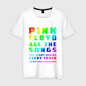 Мужская футболка хлопок с принтом Pink Floyd All the Songs в Новосибирске, 100% хлопок | прямой крой, круглый вырез горловины, длина до линии бедер, слегка спущенное плечо. | Тематика изображения на принте: 