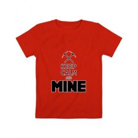 Детская футболка хлопок с принтом Keep Calm and Mine в Новосибирске, 100% хлопок | круглый вырез горловины, полуприлегающий силуэт, длина до линии бедер | minecraft   keep calm and mineminecraft | майнкрафт