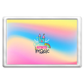 Магнит 45*70 с принтом Create your own magic в Новосибирске, Пластик | Размер: 78*52 мм; Размер печати: 70*45 | girl | life | name | rainbow | букет | девочки | дети | животные | позитив | радуга | смайл | счастье | текстура