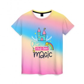 Женская футболка 3D с принтом Create your own magic в Новосибирске, 100% полиэфир ( синтетическое хлопкоподобное полотно) | прямой крой, круглый вырез горловины, длина до линии бедер | girl | life | name | rainbow | букет | девочки | дети | животные | позитив | радуга | смайл | счастье | текстура