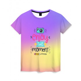 Женская футболка 3D с принтом Наслаждаться этим моментом в Новосибирске, 100% полиэфир ( синтетическое хлопкоподобное полотно) | прямой крой, круглый вырез горловины, длина до линии бедер | dream | rainbow | день | дети | детские | краски | мечты | милые | надписи | радуга | солнце | сон | текстура