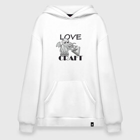 Худи SuperOversize хлопок с принтом Love Craft в Новосибирске, 70% хлопок, 30% полиэстер, мягкий начес внутри | карман-кенгуру, эластичная резинка на манжетах и по нижней кромке, двухслойный капюшон
 | love craft | lovecraft | ктулху | лавкрафт