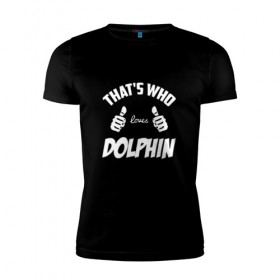 Мужская футболка премиум с принтом Вот кто любит Dolphin в Новосибирске, 92% хлопок, 8% лайкра | приталенный силуэт, круглый вырез ворота, длина до линии бедра, короткий рукав | Тематика изображения на принте: dolphin | loves | thats who | this girl | this guy | альтернативный | андрей | большие | дельфин | дольпф | клас | класс | кулаки | лысиков | мальчишник | музыка | музыкант | нойз | пальцы | поэт | реп | рок | руки | рэп | тр