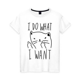 Женская футболка хлопок с принтом Do What Want в Новосибирске, 100% хлопок | прямой крой, круглый вырез горловины, длина до линии бедер, слегка спущенное плечо | cat | kitty | кот | кошка