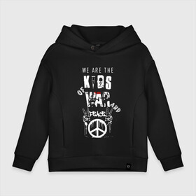 Детское худи Oversize хлопок с принтом We are the kids of war and peace в Новосибирске, френч-терри — 70% хлопок, 30% полиэстер. Мягкий теплый начес внутри —100% хлопок | боковые карманы, эластичные манжеты и нижняя кромка, капюшон на магнитной кнопке | american | day | green | idiot | альтернативный | американ | билли джо армстронг | греен | грин | группа | дай | дей | зелёный день | майк дёрнт | музыка | панк | поп | поппанк | рок | тре кул