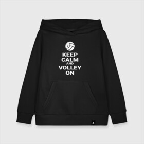 Детская толстовка хлопок с принтом Keep calm and volley on в Новосибирске, 100% хлопок | Круглый горловой вырез, эластичные манжеты, пояс, капюшен | sport | volleyball | волейбол | спорт