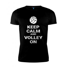 Мужская футболка премиум с принтом Keep calm and volley on в Новосибирске, 92% хлопок, 8% лайкра | приталенный силуэт, круглый вырез ворота, длина до линии бедра, короткий рукав | Тематика изображения на принте: sport | volleyball | волейбол | спорт