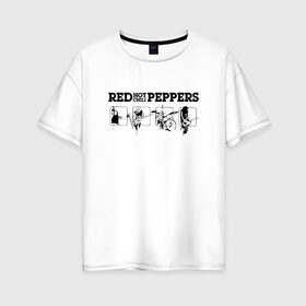 Женская футболка хлопок Oversize с принтом Red Hot Chili Peppers в Новосибирске, 100% хлопок | свободный крой, круглый ворот, спущенный рукав, длина до линии бедер
 | red hot chili peppers | rhcp | перцы | ред хот чили пепперс | рхчп | рэд