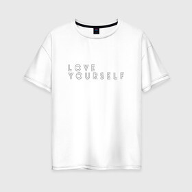 Женская футболка хлопок Oversize с принтом LOVE YOURSELF_2 в Новосибирске, 100% хлопок | свободный крой, круглый ворот, спущенный рукав, длина до линии бедер
 | bangtan boys | bts | бантаны | бтс