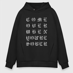 Мужское худи Oversize хлопок с принтом Come over when youre sober в Новосибирске, френч-терри — 70% хлопок, 30% полиэстер. Мягкий теплый начес внутри —100% хлопок | боковые карманы, эластичные манжеты и нижняя кромка, капюшон на магнитной кнопке | ahr | come | come over when you sober | gustav | lil peep | over | sober | ахр | гелик | густав | лил | лилпип | пип | реп | рок | рэп | хип хоп | эмо