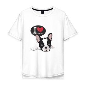 Мужская футболка хлопок Oversize с принтом Я люблю Бульдога в Новосибирске, 100% хлопок | свободный крой, круглый ворот, “спинка” длиннее передней части | бульдог | бульдоги | с бульдогом | с собакой | сабака | собаки