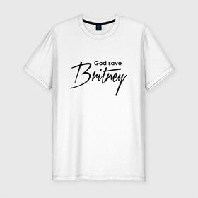 Мужская футболка хлопок Slim с принтом God save Britney в Новосибирске, 92% хлопок, 8% лайкра | приталенный силуэт, круглый вырез ворота, длина до линии бедра, короткий рукав | Тематика изображения на принте: baby one more time | britney spears | oops | бритни спирс